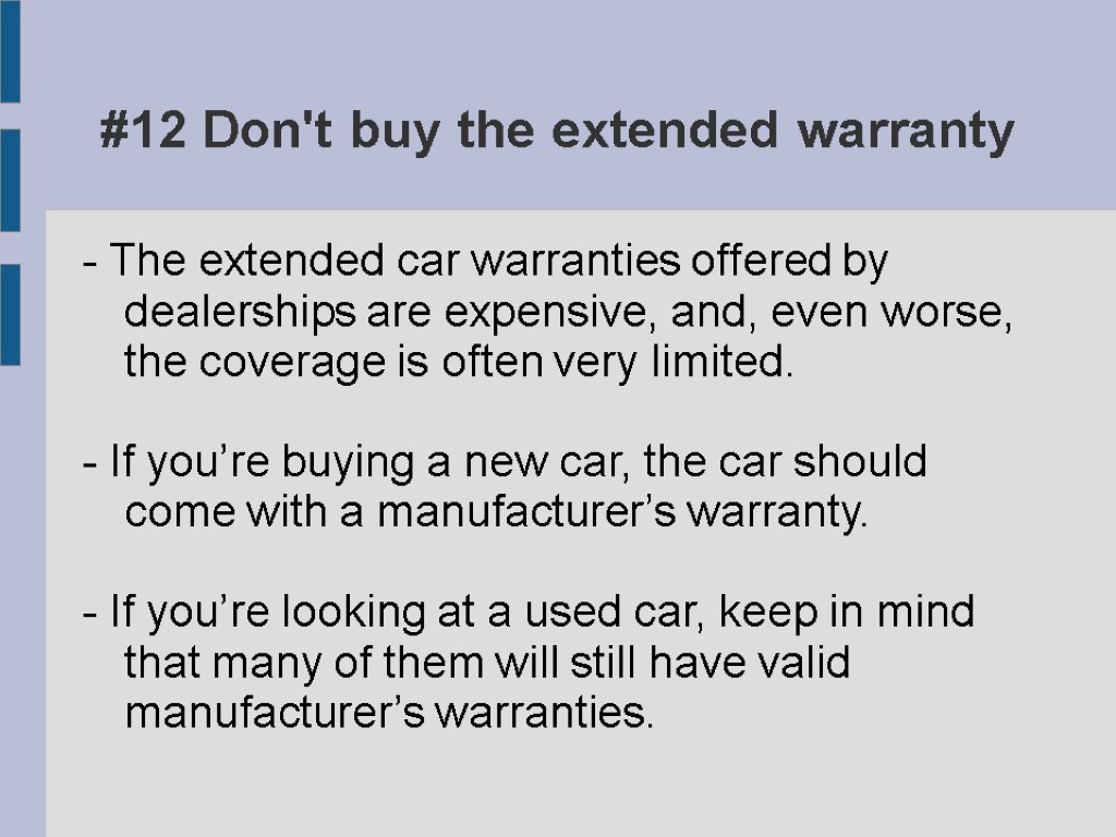 #12 Don't buy the extended warranty - The extended car warranties offered by dealerships